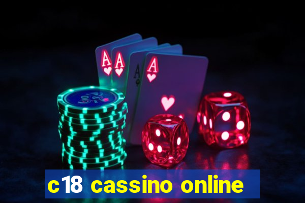 c18 cassino online